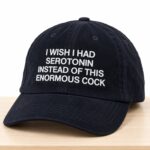 I Wish I Had Serotonin Instead of This Enormous Cock Corduroy 2026 Hat