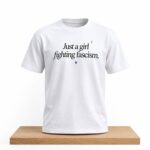 Just A Girl Fighting Fascism Shirt