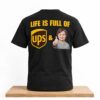 Life Is Full Of UPS And Downs Shirt 7 Life Is Full Of UPS And Downs Shirt 2