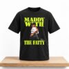 Maddy with the Fatty Shirt 4 Maddy with the Fatty Shirt