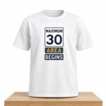 Maximum 30 Area Begins Shirt