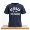 NY Yankees October Is For Yanks 2026 Shirt 4 NY Yankees October Is For Yanks 2026 Shirt 2