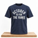 NY Yankees October Is For Yanks 2026 Shirt