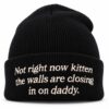 Not Right Now Kitten The Walls Are Closing In On Daddy Beanie Hat 4 Not Right Now Kitten The Walls Are Closing In On Daddy Beanie Hat 2