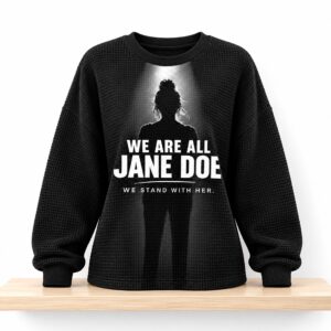We Are All Jane Doe We Stand With Her Waffle Sweatshirt 2