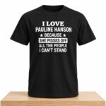 I Love Pauline Hanson Because She Pisses Off Shirt