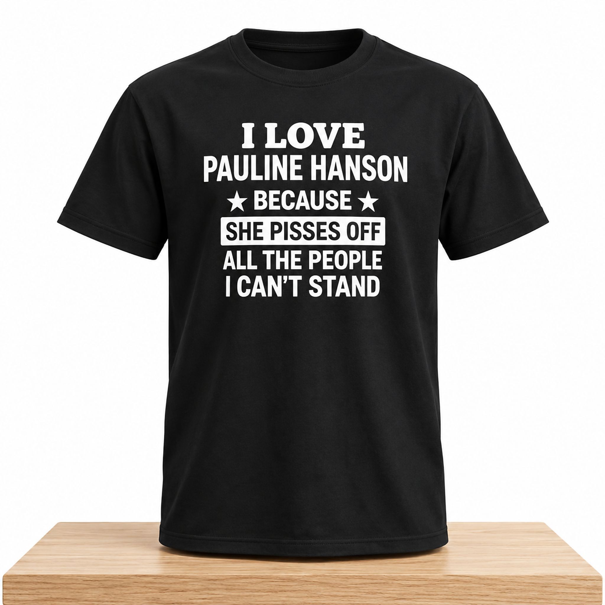 I Love Pauline Hanson Because She Pisses Off Shirt 1 I Love Pauline Hanson Because She Pisses Off Shirt 2