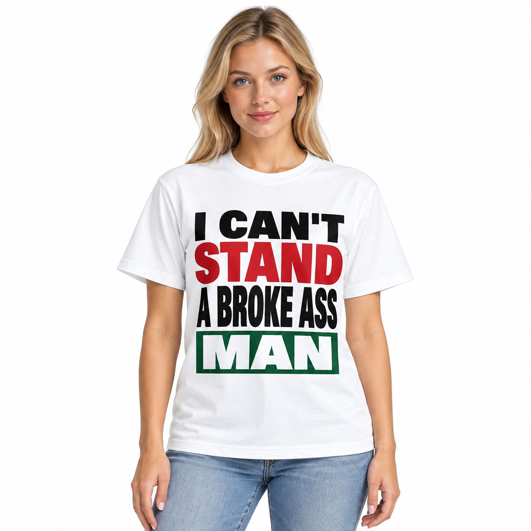 I Can Stand A Broke Ass Man Shirt I Can Stand A Broke Ass Man Shirt