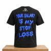 Your Salary Is My Stop Loss Shirt 4 Your Salary Is My Stop Loss Shirt 2