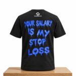Your Salary Is My Stop Loss Shirt