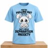 You're Pulling Out But I Have Separation Anxiety Shirt 7 Youre Pulling Out But I Have Separation Anxiety Shirt 2