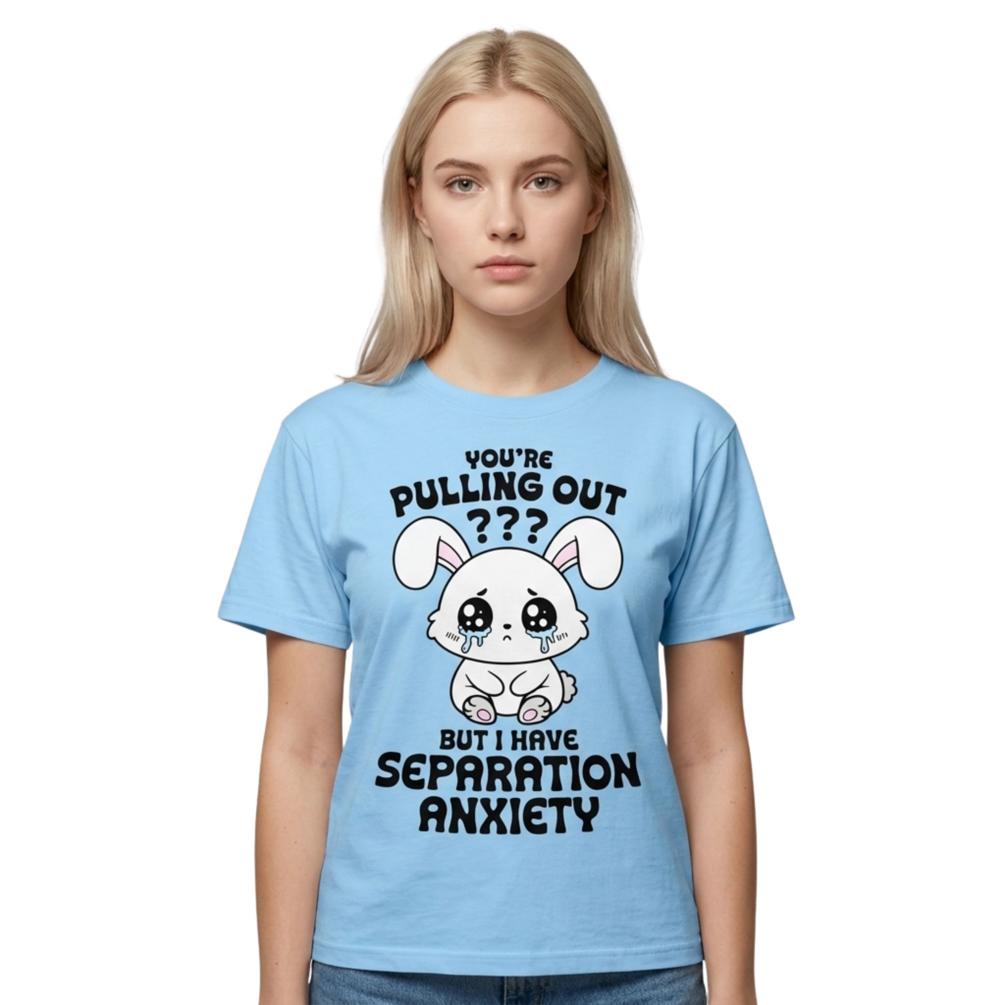 You're Pulling Out But I Have Separation Anxiety Shirt 2 Youre Pulling Out But I Have Separation Anxiety Shirt