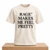 Zara Larsson Rage Makes Me Feel Pretty Shirt 7 Zara Larsson Rage Makes Me Feel Pretty Shirt 2