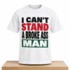 I Can Stand A Broke Ass Man Shirt 2