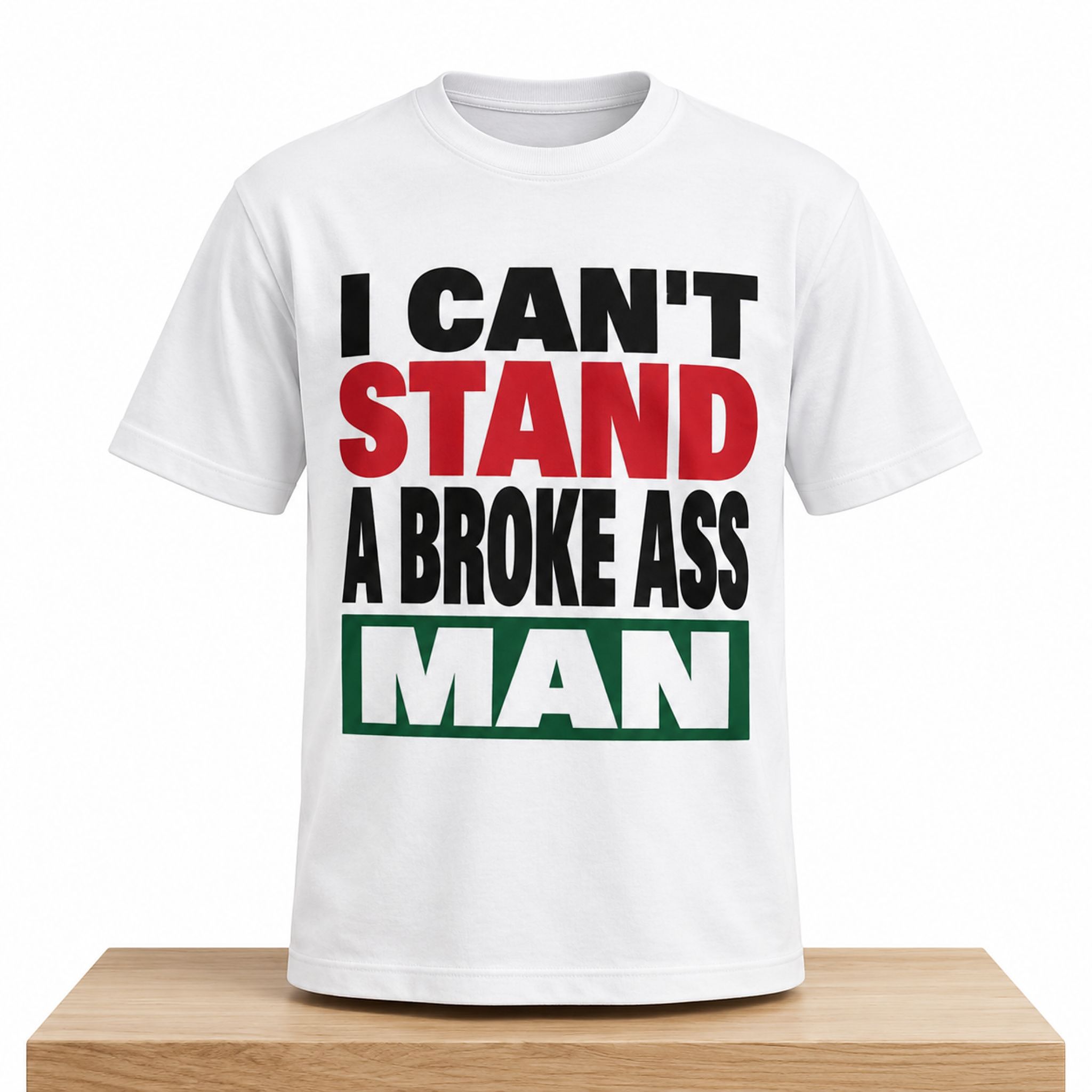 I Can Stand A Broke Ass Man Shirt 1 I Can Stand A Broke Ass Man Shirt 2