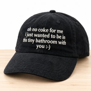Oh No Coke For Me I Just Wanted To Be In This Tiny Bathroom With You Hat 2