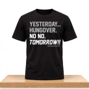 Munetaka Murakami Yesterday Hungover No No Tomorrow Shirt 2